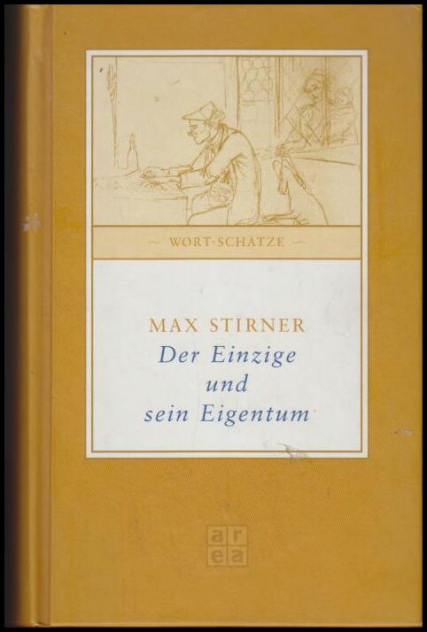 Max Stirner : Der Einzige und sein Eigentum