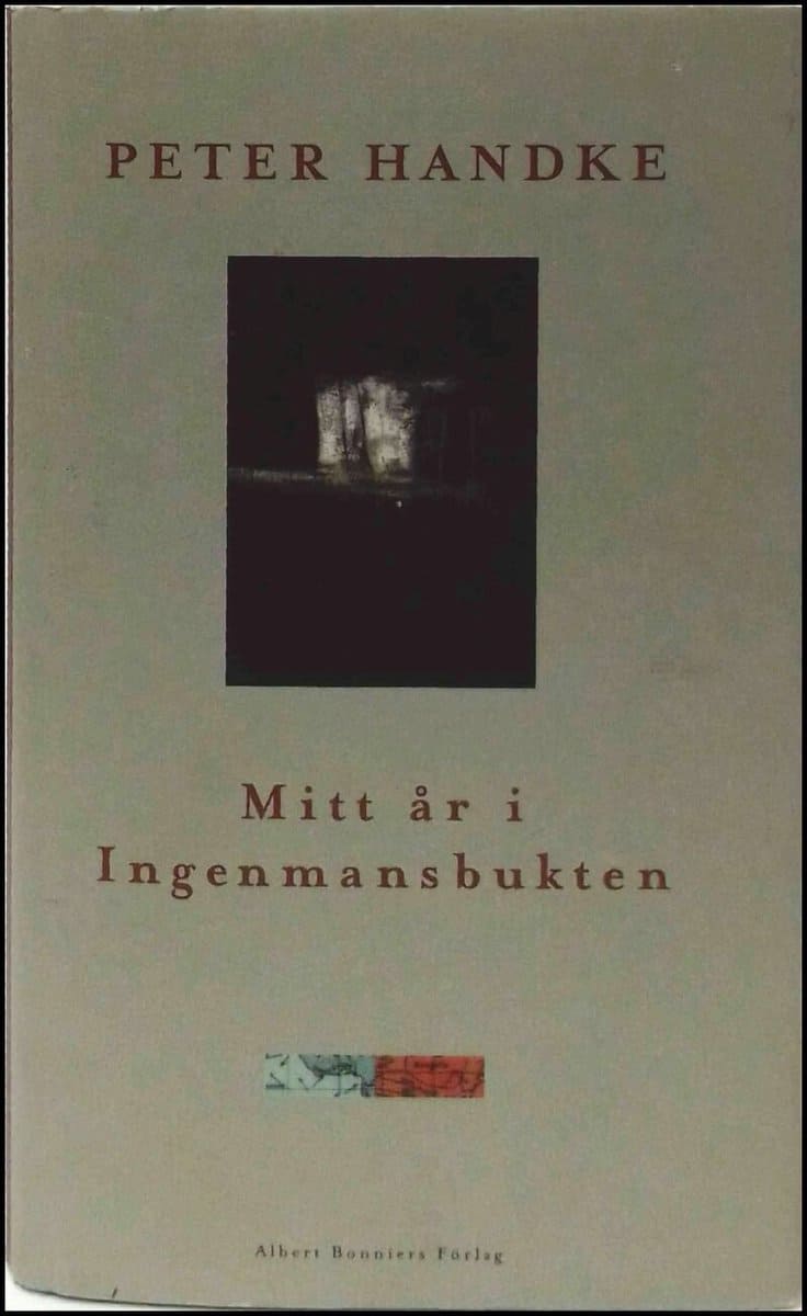 Peter Handke : Mitt år i Ingenmansbukten