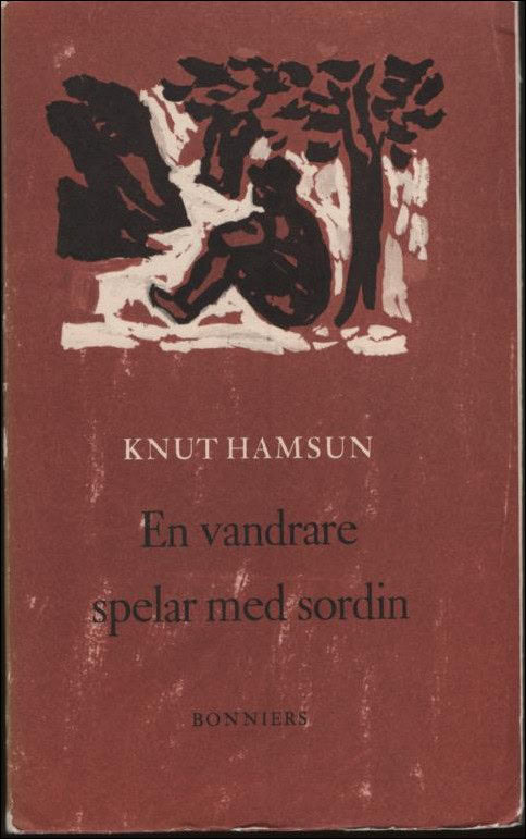 Knut Hamsun : En vandrare spelar med sordin