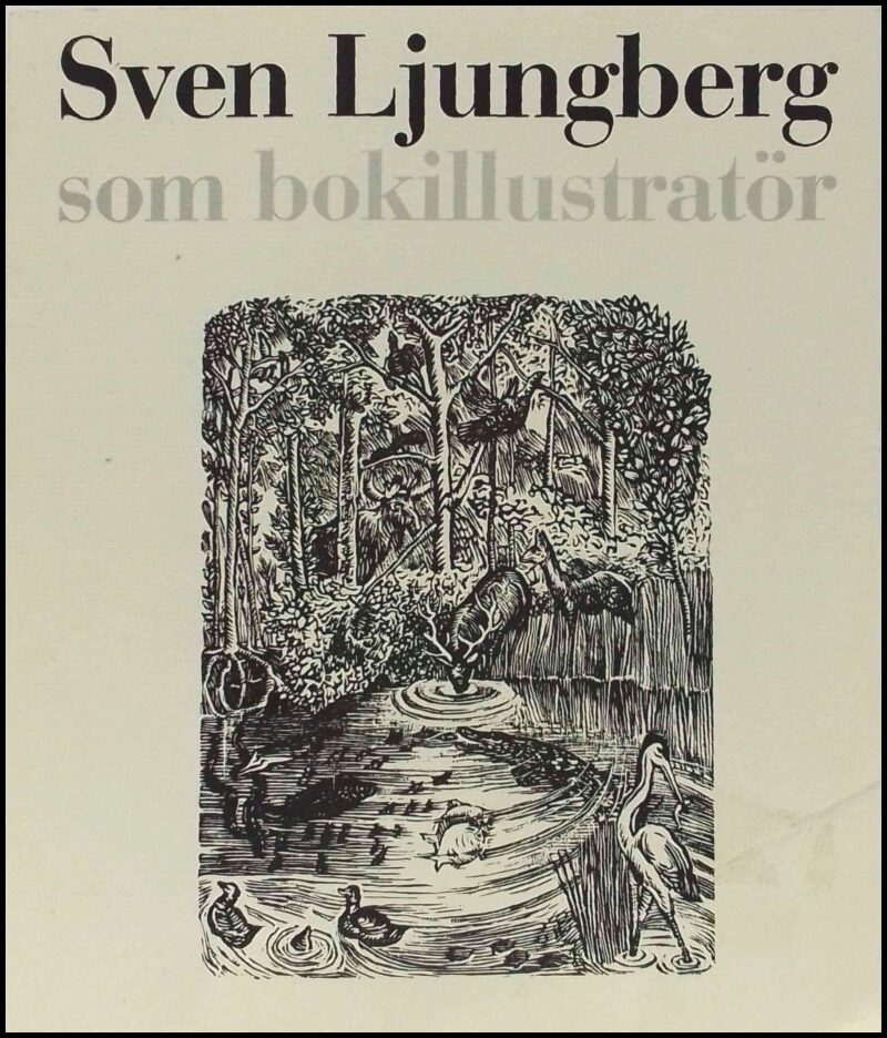 Ljungberg, Sven ; Holten, Ragnar von (red.) : Sven Ljungberg som bokillustratör