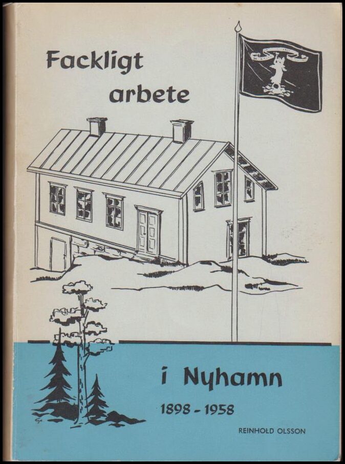 Reinhold Olsson : Fackligt arbete i Nyhamn 1898-1958