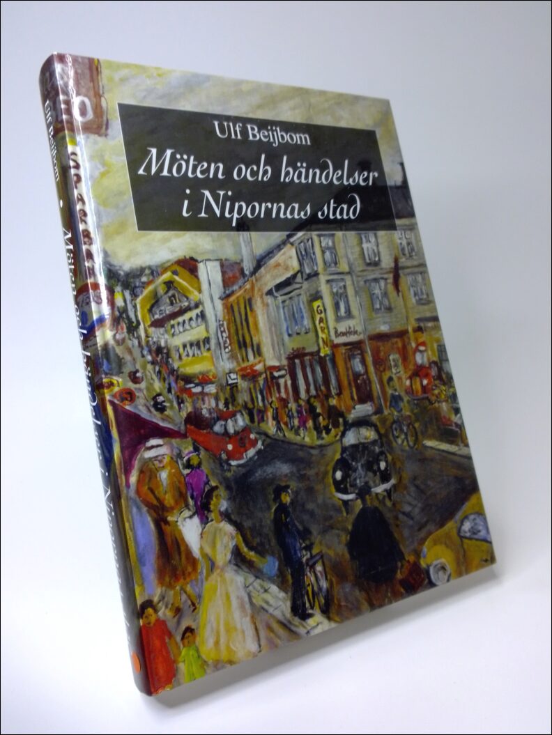 Ulf Beijbom : Möten och händelser i nipornas stad