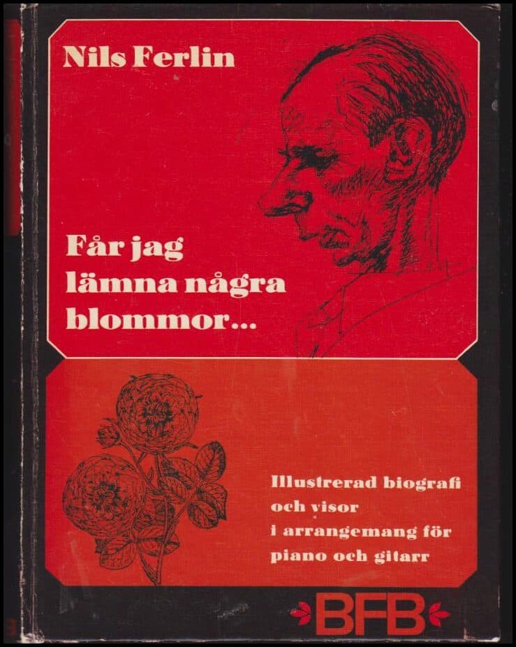 Nils Ferlin : Får jag lämna några blommor...