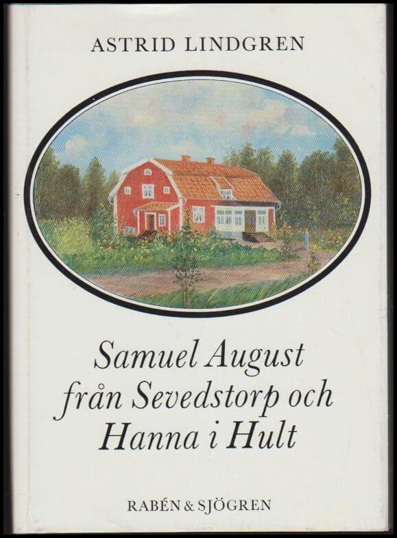Astrid Lindgren : Samuel August från Sevedstorp och Hanna i Hult