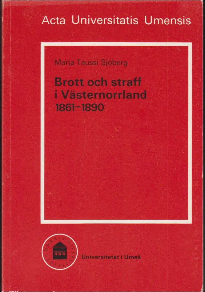 Marja Taussi Sjöberg : Brott och straff i Västernorrland 1861-1890