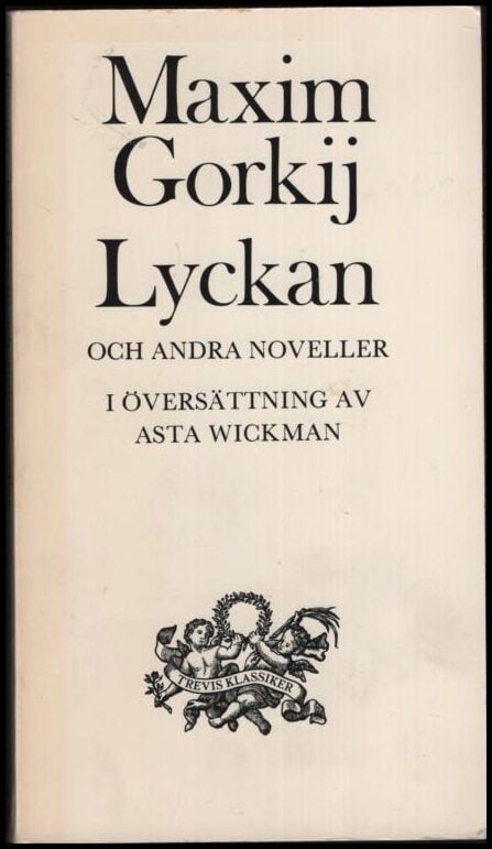 Maxim Gorkij : Lyckan och andra noveller