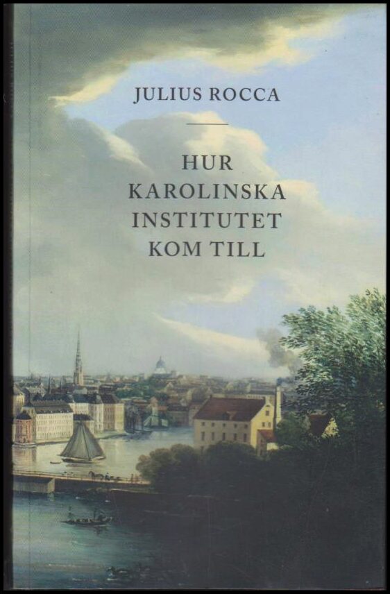Julius Rocca : Hur Karolinska Institutet kom till