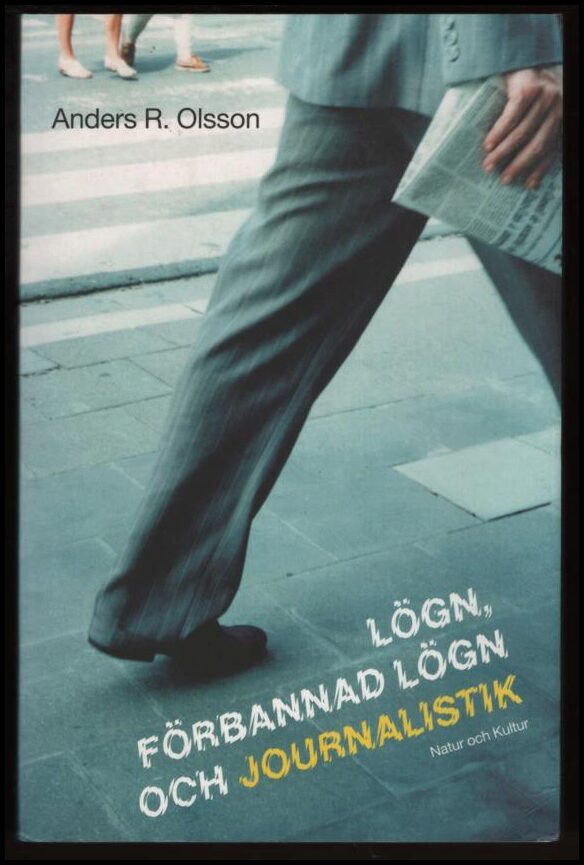 Anders R. Olsson : Lögn, förbannad lögn och journalistik