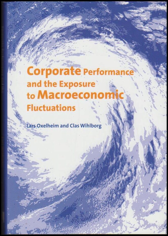 Oxelheim, Lars ; Wihlborg, Clas : Corporate Performance and the Exposure to Macroeconomic Fluctuations