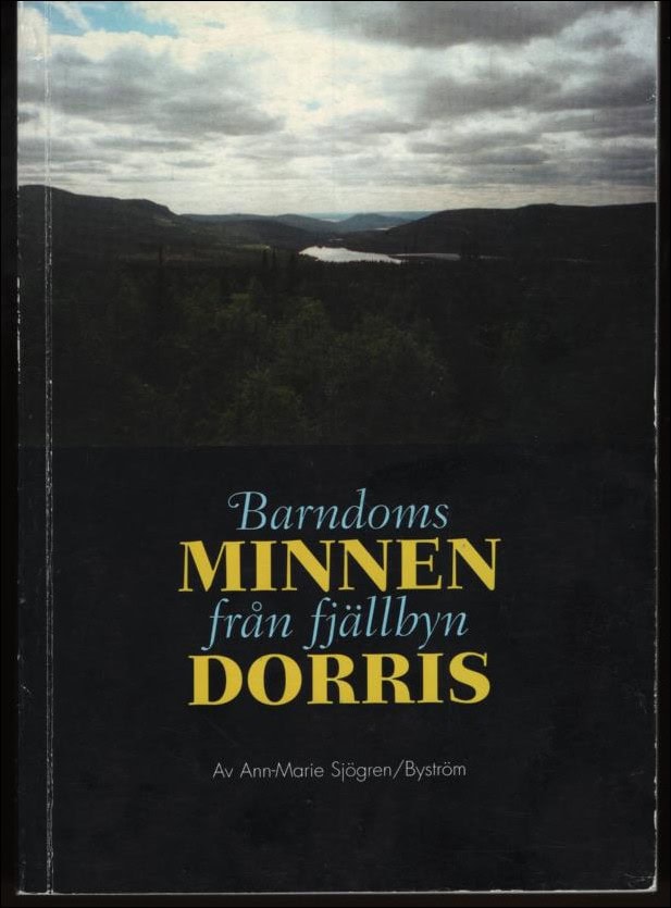 Ann-Marie Sjögren Byström : Barndomsminnen från fjällbyn Dorris