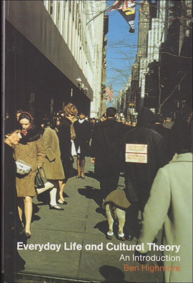 Ben Highmore : Everyday life and cultural theory