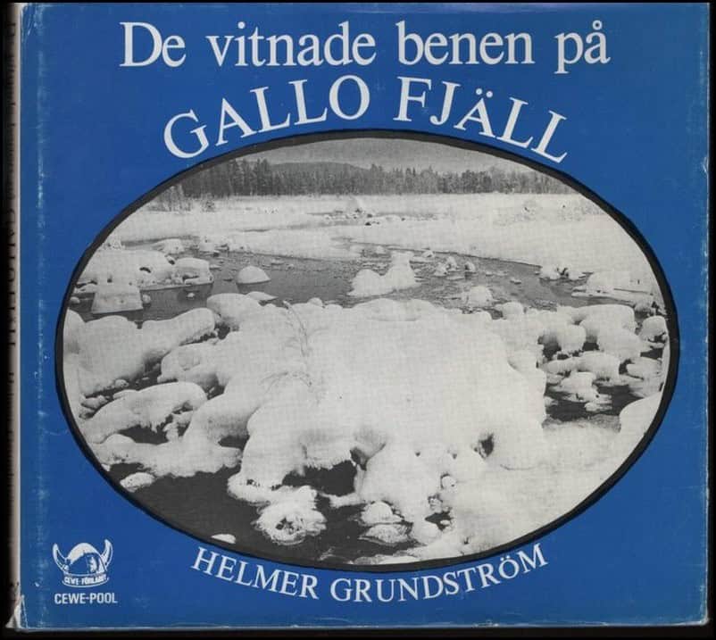 Helmer Grundström : De vitnade benen på Gallo fjäll
