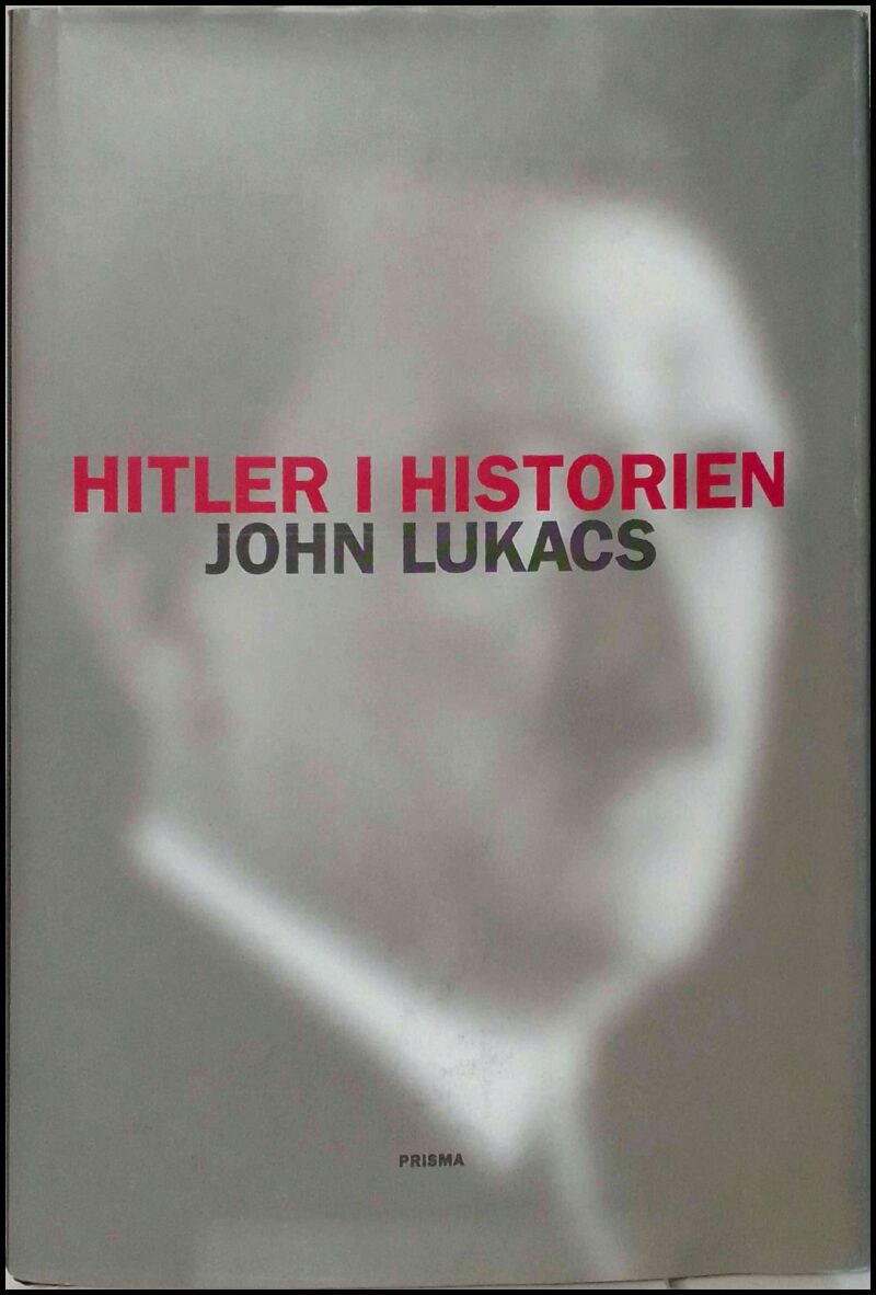 John Lukacs : Hitler i historien