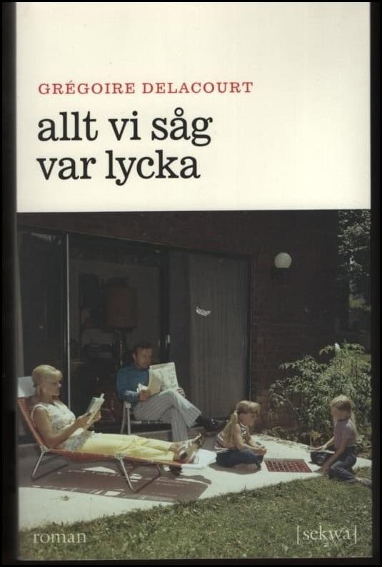 Grégoire Delacourt : Allt vi såg var lycka