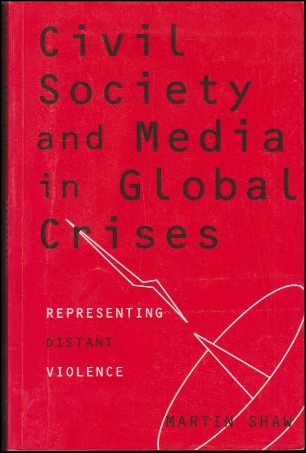 Martin Shaw : Civil society and media in global crises