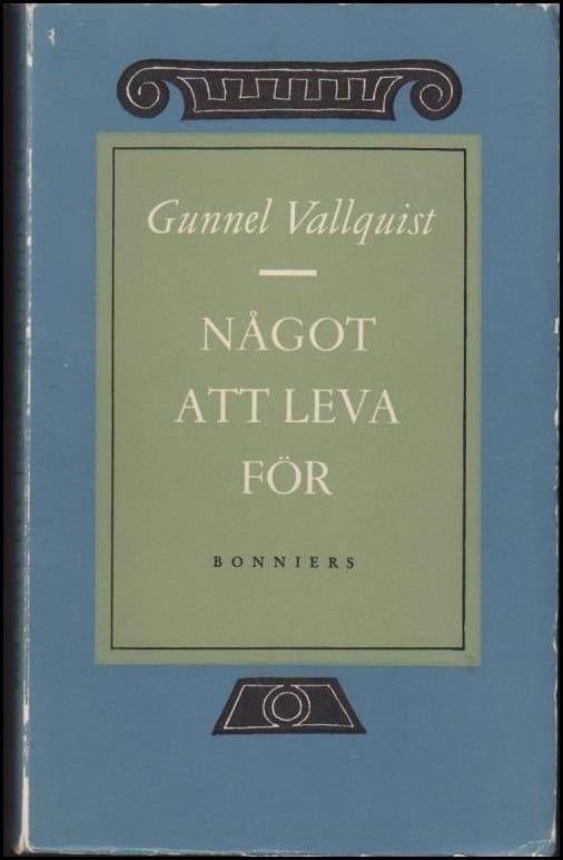 Gunnel Vallquist : Något att leva för