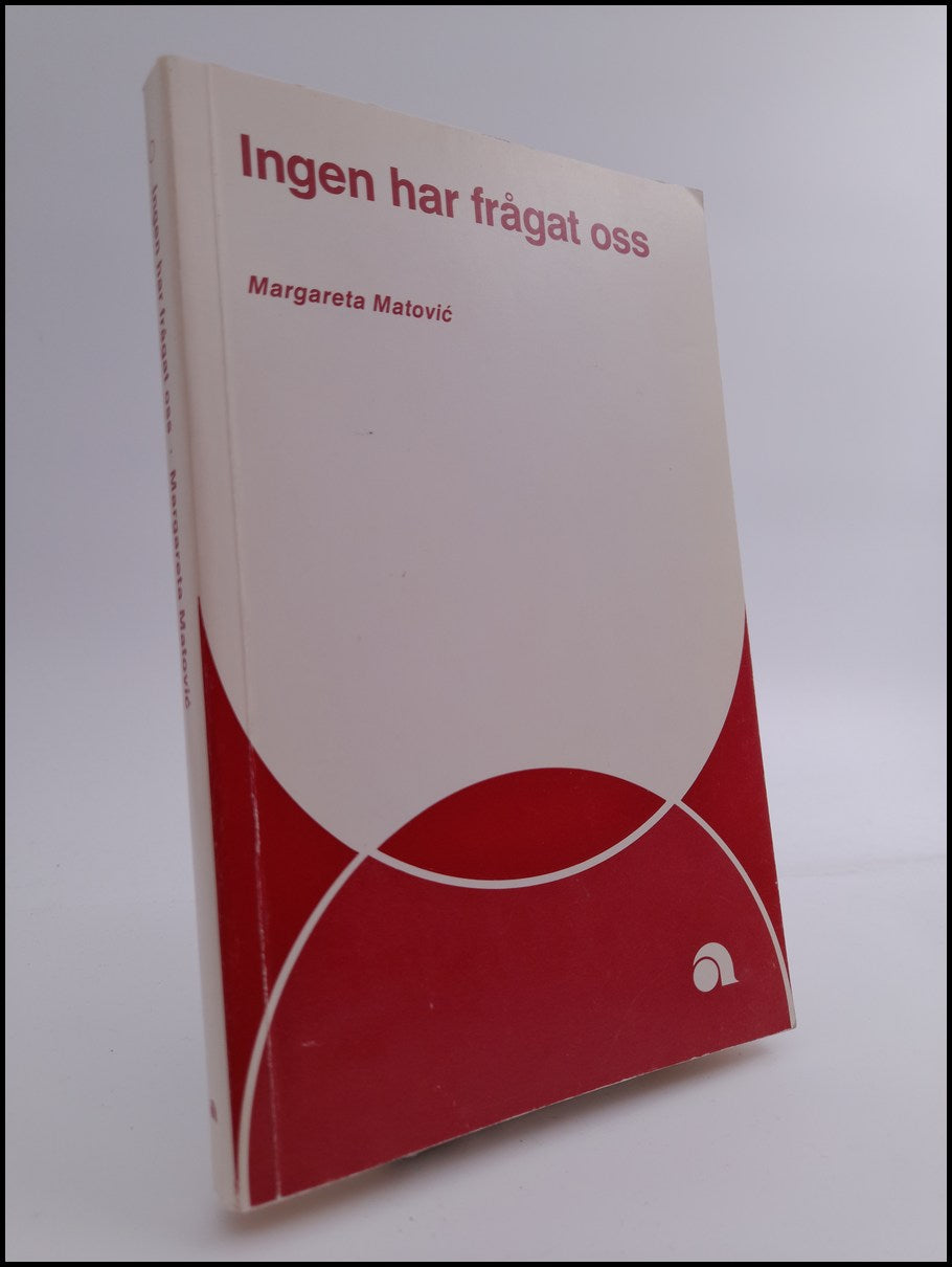 Margareta R. Matović : Ingen har frågat oss
