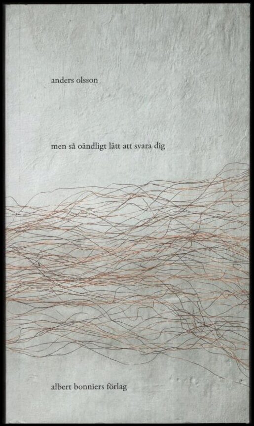 Anders Olsson : Men så oändligt lätt att svara dig