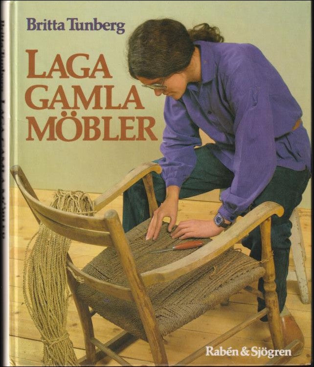 Britta Tunberg : Laga gamla möbler