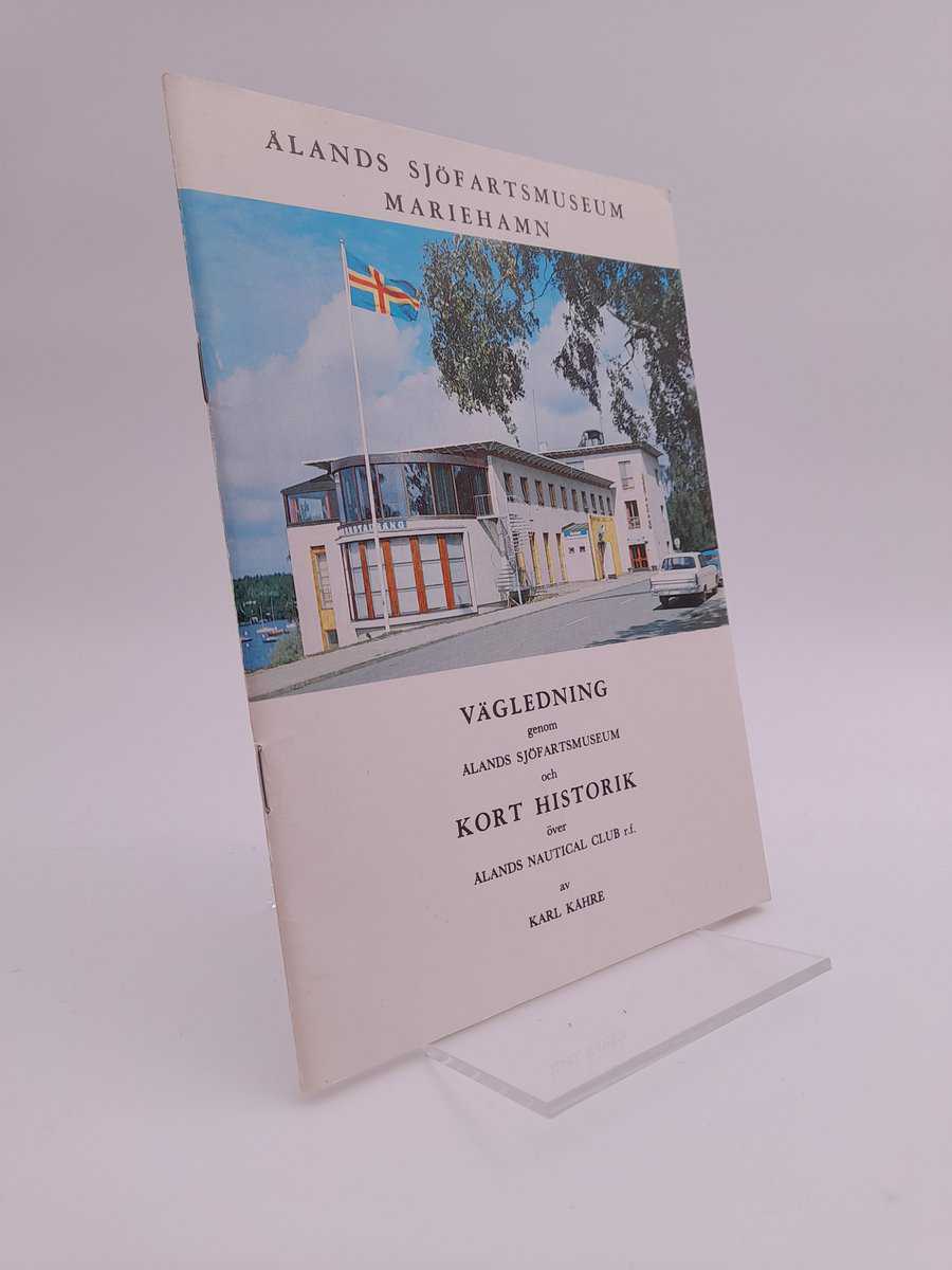 Karl Kåhre : Vägledning genom Ålands sjöfartsmuseum och kort historik över Ålands nautical club r.f.