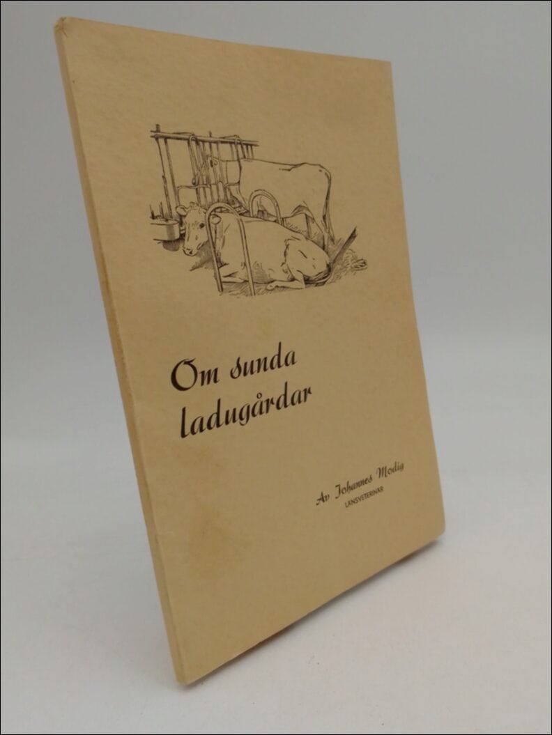 Johannes Modig : Om sunda ladugårdar