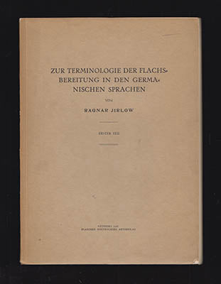 Ragnar Jirlow : Zur Terminologie der Flachsbereitung in den germanischen Sprachen. Erster teil [allt som utkom?]