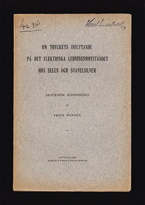 Fritz Montén : Om tryckets inflytande på det elektriska ledningsmotståndet hos selen och svavelsilver