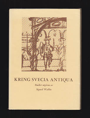 Sigurd Wallin : Kring Svecia antiqua