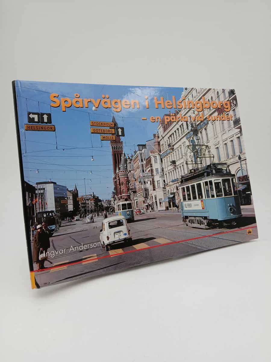Ingvar Anderson : Spårvägen i Helsingborg - en pärla vid sundet