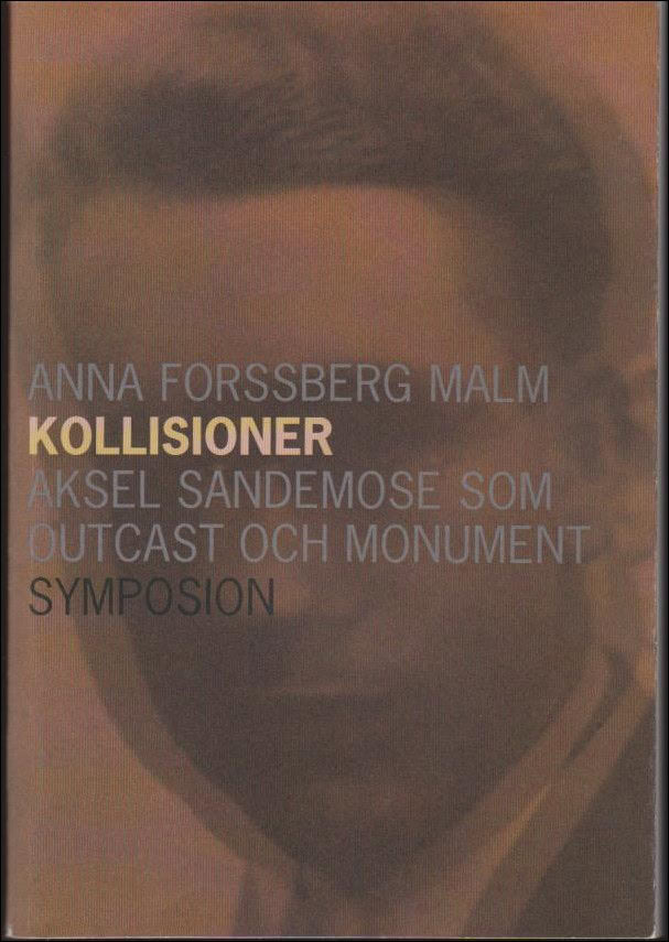 Anna Forssberg Malm : Kollisioner ; Aksel Sandemose som outcast och monument