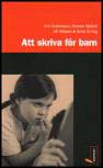 Andersson, Ami  ; Meldré, Helena ; Nilsson, Ulf ; Orring, Anna : Att skriva för barn