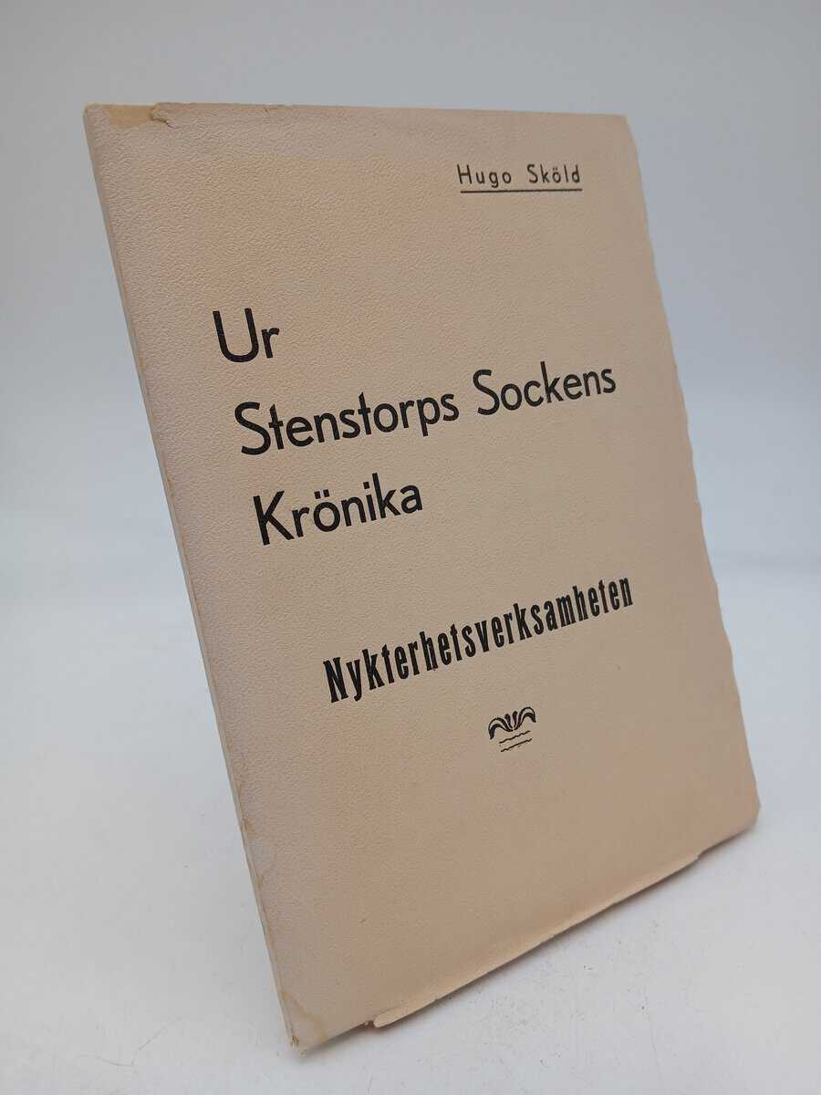 Hugo Sköld : Nykterhetsverksamheten och nykterhetsrörelsen i Stenstorp från äldre tider tills nu