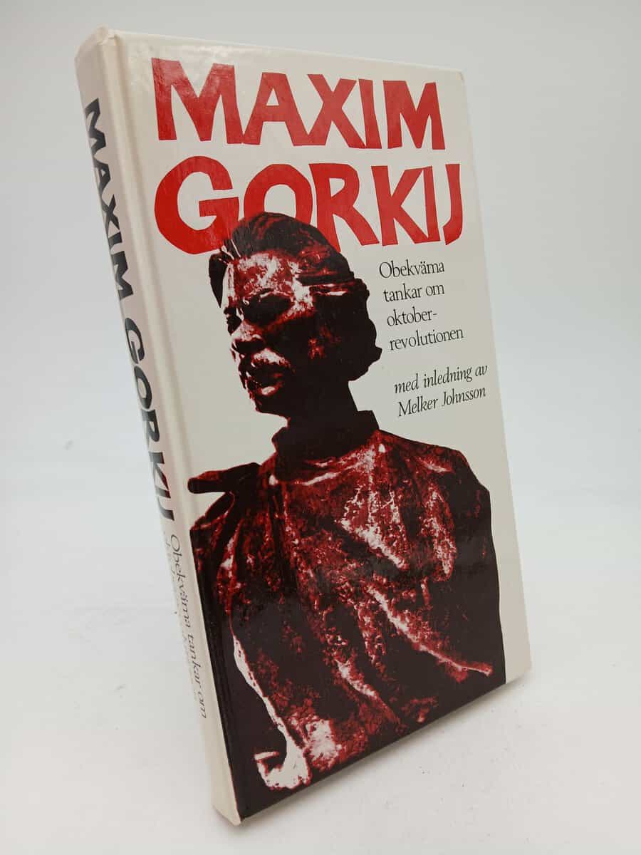 Maksim Gorkij : Obekväma tankar om oktoberrevolutionen