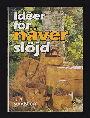 Ulla Sundström : Idéer för näverslöjd