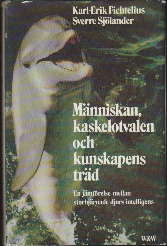 Fichtelius, Karl-Erik ; Sjölander, Sverre : Människan, kaskelotvalen och kunskapens träd