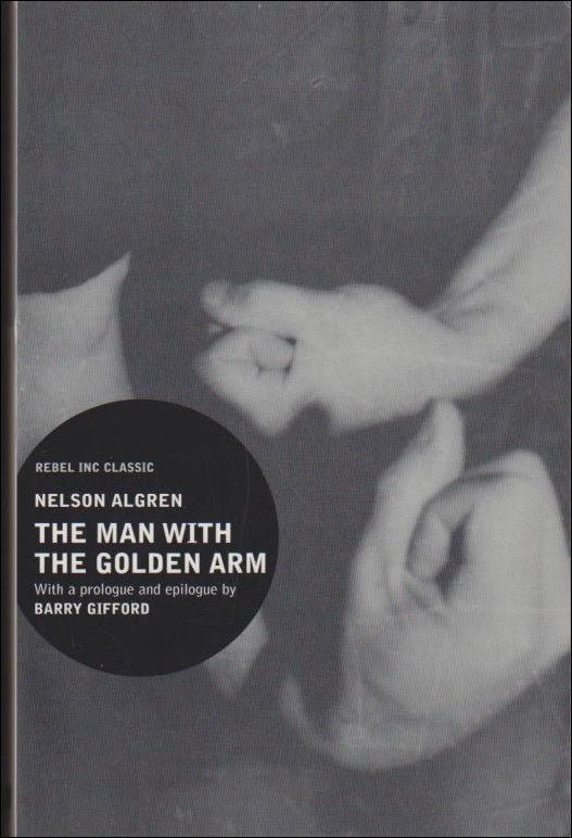 Nelson Algren : The Man with the Golden Arm