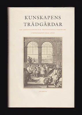 Broberg, Gunnar ; Eriksson, Gunnar ; Johannisson, Karin  [red.] : Kunskapens trädgårdar