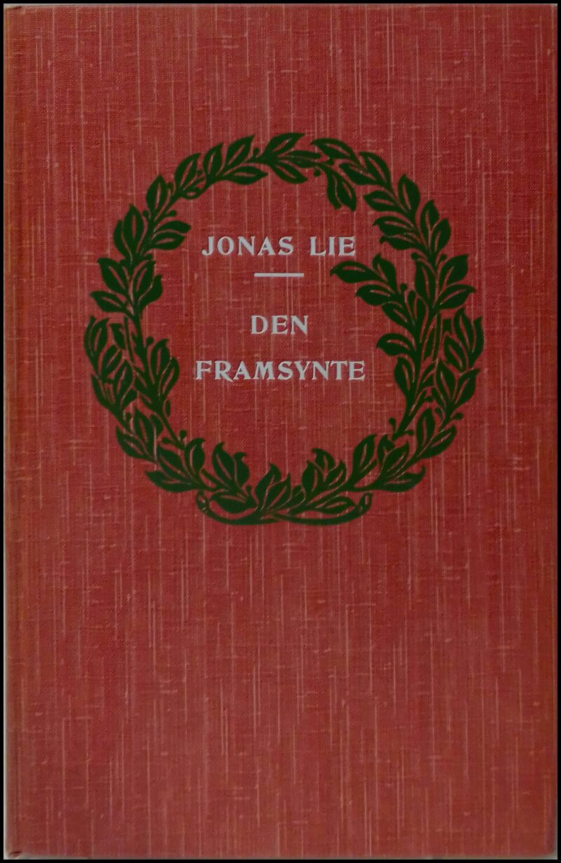 Jonas Lie : Den framsynte eller bilder från nordland