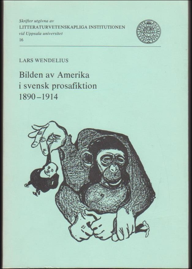 Lars Wendelius : Bilden av Amerika i svensk prosafiktion 1890-1914