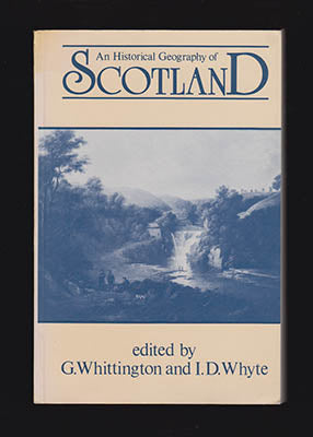 Whittington, G. ; Whyte, I. D : An Historical Geography of Scotland