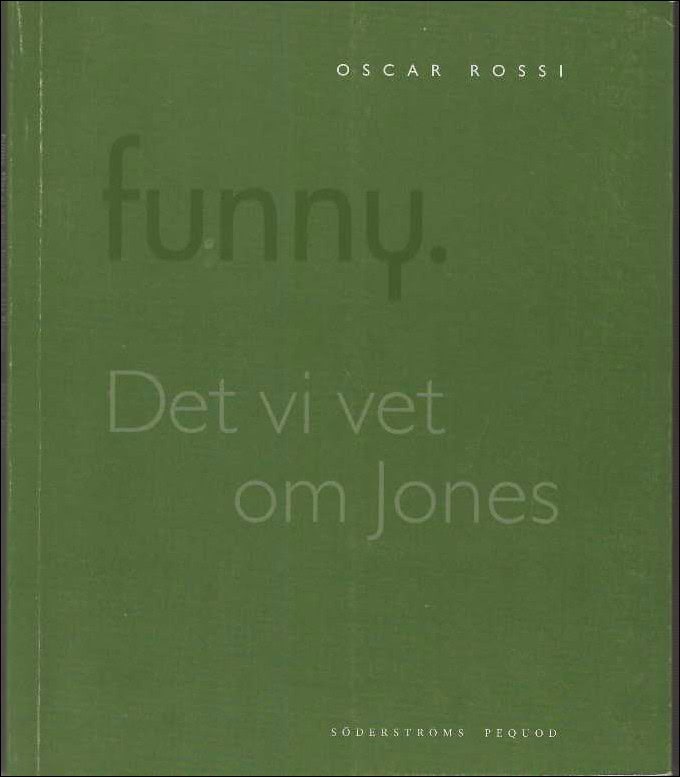 Oscar Rossi : Funny. Det vi vet om Jones är att Brown