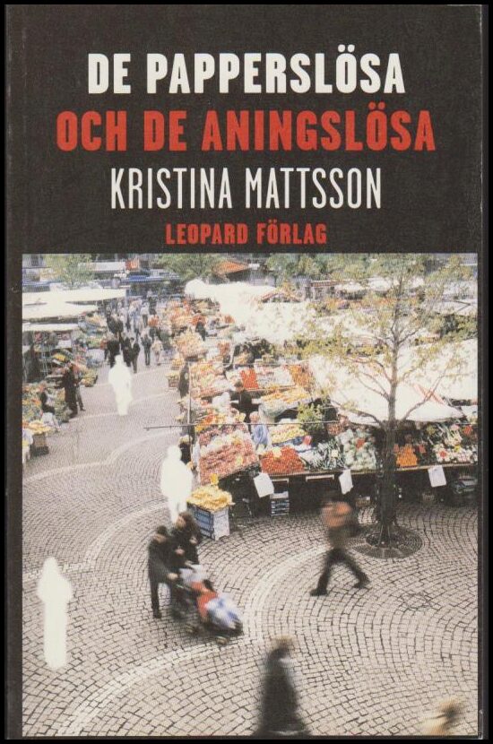 Kristina Mattsson : De papperslösa och de aningslösa