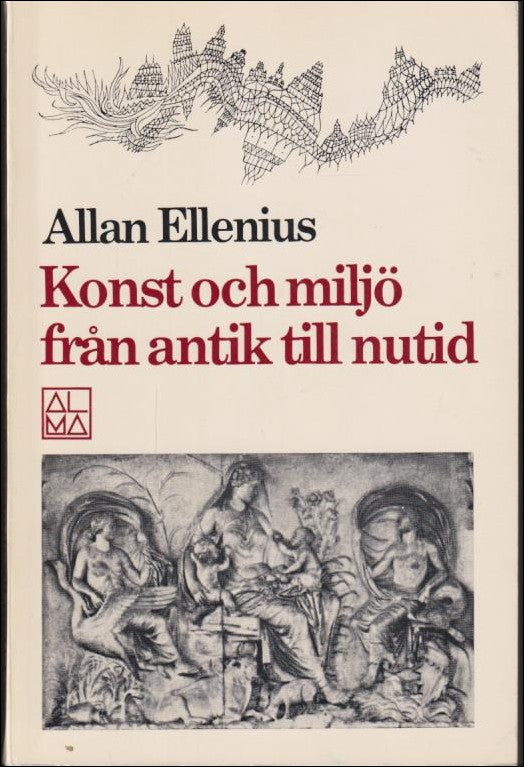 Allan Ellenius : Konst och miljö från antik till nutid