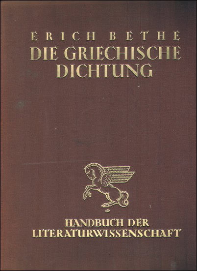 Erich Bethe : Die Griechische Dichtung