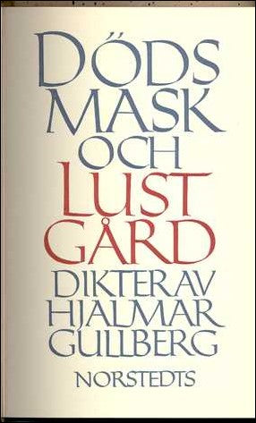 Hjalmar Gullberg : Dödsmask och lustgård