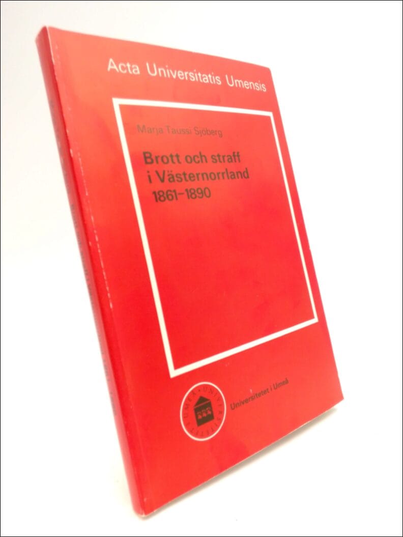 Marja Taussi Sjöberg : Brott och straff i Västernorrland 1861-1890