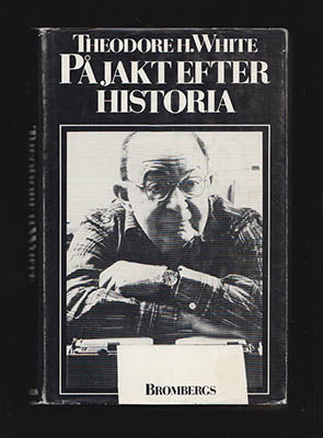 Theodore H. White : På jakt efter historia