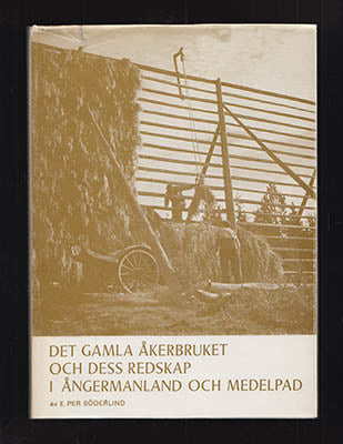 E. Per Söderlind : Det gamla åkerbruket och dess redskap