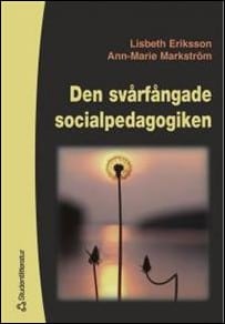 Lisbeth Eriksson : Den svårfångade socialpedagogiken