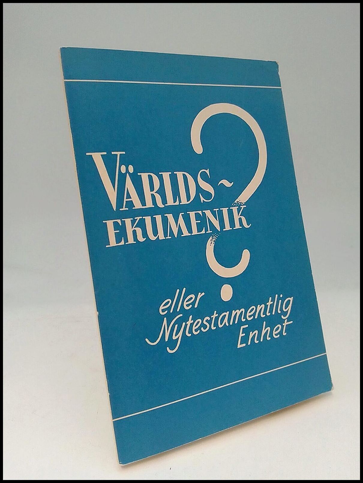 Stig Aldén : Världsekumenik eller nytestamentlig enhet?